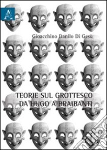 Teorie sul grottesche da Hugo e Braibanti libro di Di Gesù Gioacchino D.