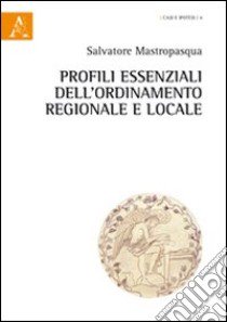 Profili essenziali dell'ordinamento regionale e locale libro di Mastropasqua Salvatore