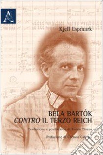 Béla Bartók contro il terzo reich libro di Espmark Kjell