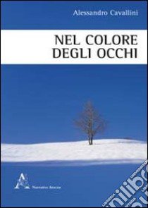 Nel colore degli occhi libro di Cavallini Alessandro