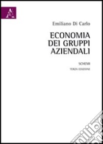 Economia dei gruppi aziendali. Schemi libro di Di Carlo Emiliano