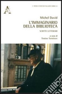 Michel David. l'immaginario della biblioteca. Scritti letterari libro di Tornitore Tonino