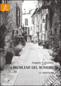 I problemi del rumore. Le immagini libro di Converso Angelo G.