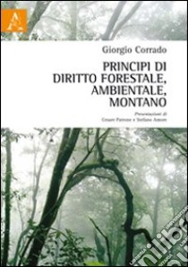 Principi di diritto forestale, ambientale, montano libro di Corrado Giorgio