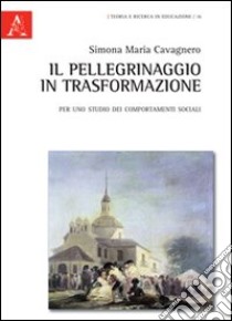 Il pellegrinaggio in trasformazione libro di Cavagnero Simona Maria; Grimaldi Renato