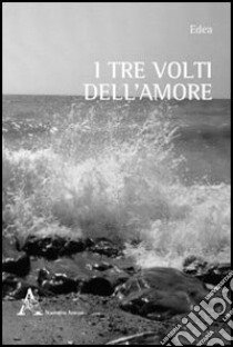 I tre volti dell'amore libro di Edea