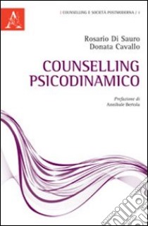 Counselling psicodinamico libro di Di Sauro Rosario; Cavallo Donata