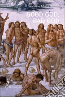 Good God, bad God libro di Gosetti Antonio M.