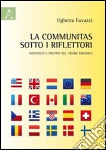 La communitas sotto i riflettori. Individuo e gruppo del frame Erasmus libro di Favazzi Ughetta