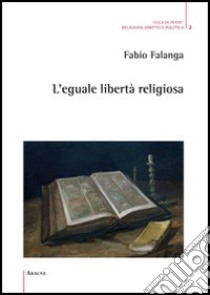 L'eguale libertà religiosa libro di Falanga Fabio