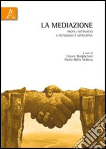 La mediazione. Profili sistematici e potenzialità applicative libro di Bulgheroni C. (cur.); Della Vedova P. (cur.)