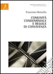 Comunità condominiale e regole di convivenza libro di Ruscello Francesco