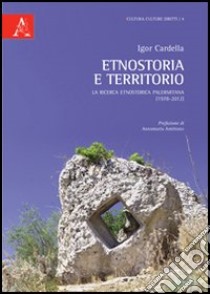 Etnostoria e territorio. La ricerca etnostorica palermitana (1978-2012) libro di Cardella Igor