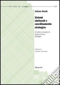 Sistemi elettorali e coordinamento strategico. Un'analisi comparata tra Spagna, Grecia e Portogallo libro di Rombi Stefano