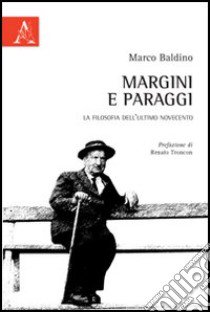 Margini e paraggi. La filosofia dell'ultimo Novecento libro di Baldino Marco