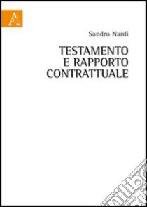 Testamento e rapporto contrattuale libro di Nardi Sandro