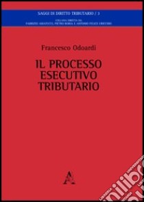 Il processo esecutivo tributario libro di Odoardi Francesco