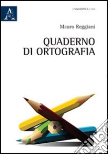 Quaderno di ortografia libro di Reggiani Mauro