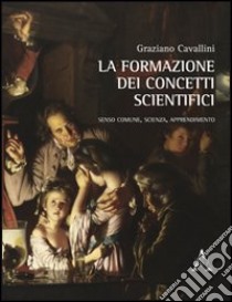 La formazione dei concetti scientifici libro di Cavallini Graziano