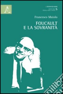 Foucault e la sovranità libro di Maiolo Francesco