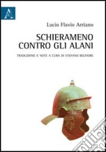 Schieramento contro gli Alani libro di Arriano Flavio; Belfiore S. (cur.)