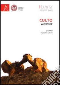 Lexia. Rivista di semiotica. Culto-Worship vol. 11-12 libro di Leone M. (cur.)