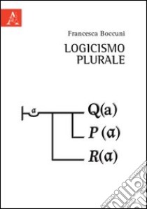 Logicismo plurale libro di Boccuni Francesca