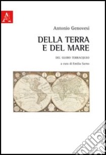 Della terra e del mare. Del globo terreacqueo libro di Genovesi Antonio; Sarno E. (cur.)