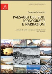 Paesaggi del sud. Iconografie e narrazioni libro di Mazzetti Ernesto