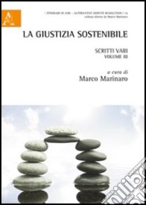 La giustizia sostenibile. Scritti vari. Vol. 3 libro di Marinaro M. (cur.)