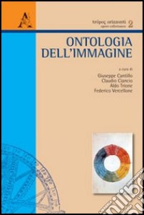 Ontologia dell'immagine libro di Cantillo G. (cur.); Ciancio C. (cur.); Vercellone F. (cur.)