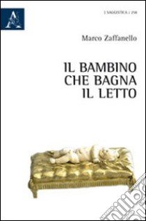 Il bambino che bagna il letto libro di Zaffanello Marco