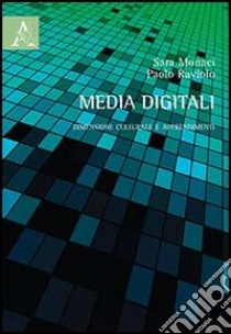 Media digitali. Dimensione culturale e apprendimenti libro di Monaci Sara; Raviolo Paolo