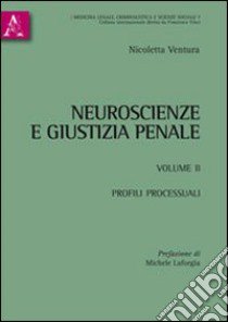 Neuroscienze e giustizia penale. Vol. 2: Profili processuali libro di Ventura Nicoletta