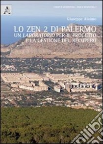 Lo zen 2 di Palermo. Un laboratorio per il progetto e la gestione del recupero libro di Alaimo Giuseppe