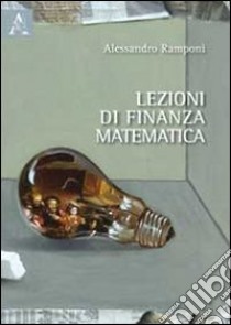 Lezioni di finanza matematica libro di Ramponi Alessandro