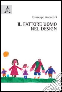 Il fattore uomo nel design libro di Andreoni Giuseppe