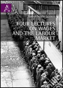 Four lectures on wages and the labour market libro di Levrero Enrico S.