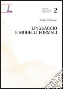 Linguaggio e modelli formali libro di D'Alfonso Duilio