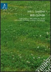 Red Clover. Linguaggio e percezione dei colori: uno studio cognitivo applicato all'inglese libro di Sandford Jodi