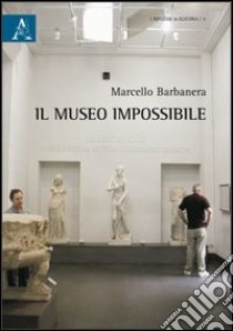 Il museo impossibile libro di Barbanera Marcello