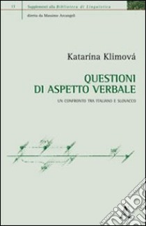 Questioni di aspetto verbale. Un confronto tra italiano e slovacco libro di Klimová Katarina