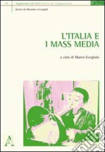 L'Italia e i mass media libro di Gargiulo M. (cur.)