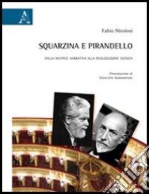 Squarzina e Pirandello. Dalla matrice narrativa alla realizzazione scenica libro di Nicolosi Fabio