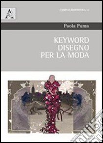 Keyword. Disegno per la moda libro di Puma Paola