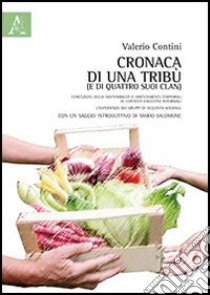 Cronaca di una tribù (e di quattro clan). Concezioni della sostenibilità e orientamenti temporali in contesti educativi informali libro di Contini Valerio