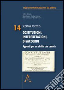 Costituzioni, interpretazioni, disaccordi. Appunti per un diritto che cambia libro di Pozzolo Susanna