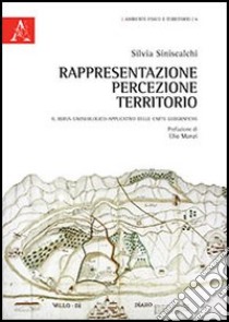 Rappresentazione, percezione, territorio. Il rebus gnoseologico-applicativo delle carte geografiche libro di Siniscalchi Silvia