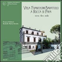 Villa Franzosini-Barattolo a Rocca di Papa. Storia, rilievi, analisi libro di Polidori Franco; Strollo Rodolfo M.