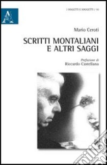 Scritti montaliani e altri saggi libro di Ceroti Mario